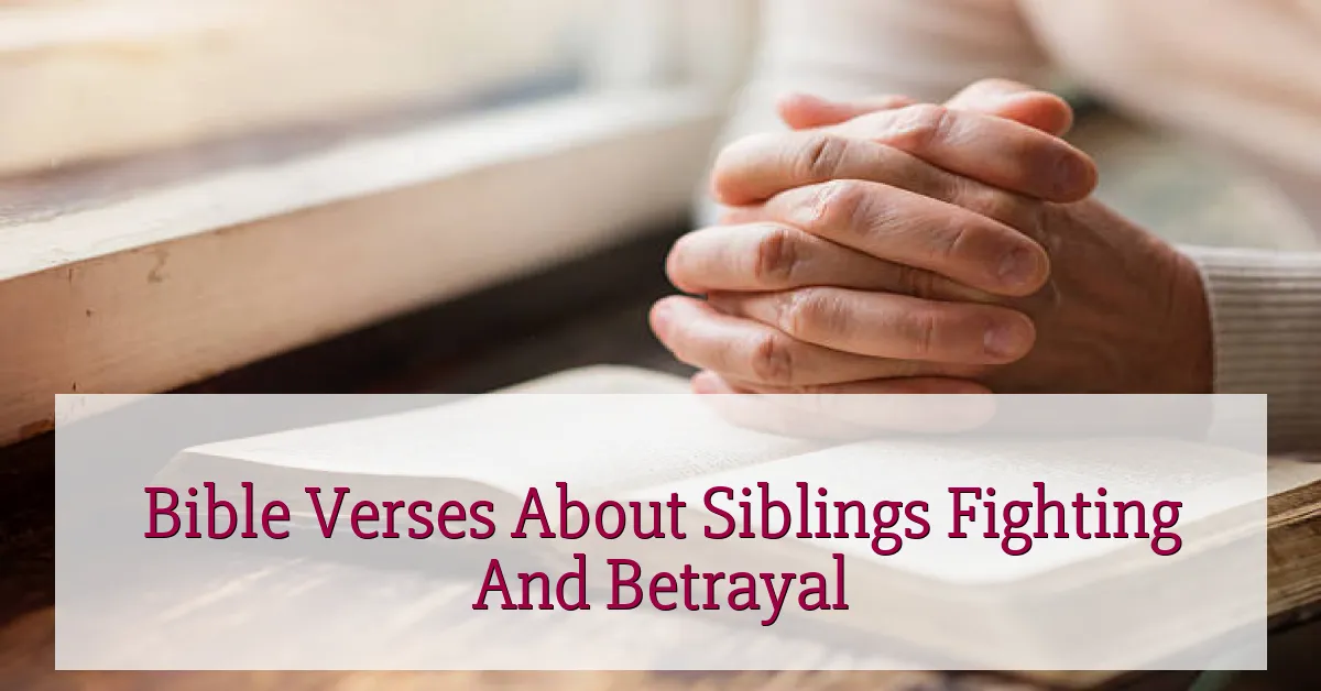 Bible Verses About Siblings Fighting And Betrayal