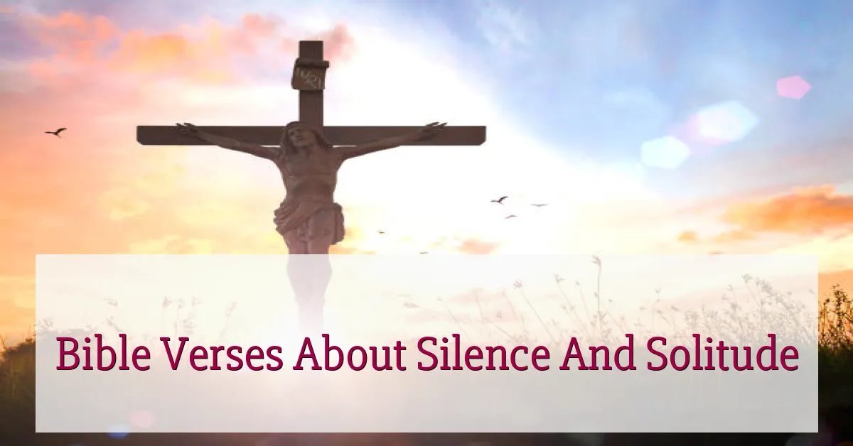 Bible Verses About Silence And Solitude