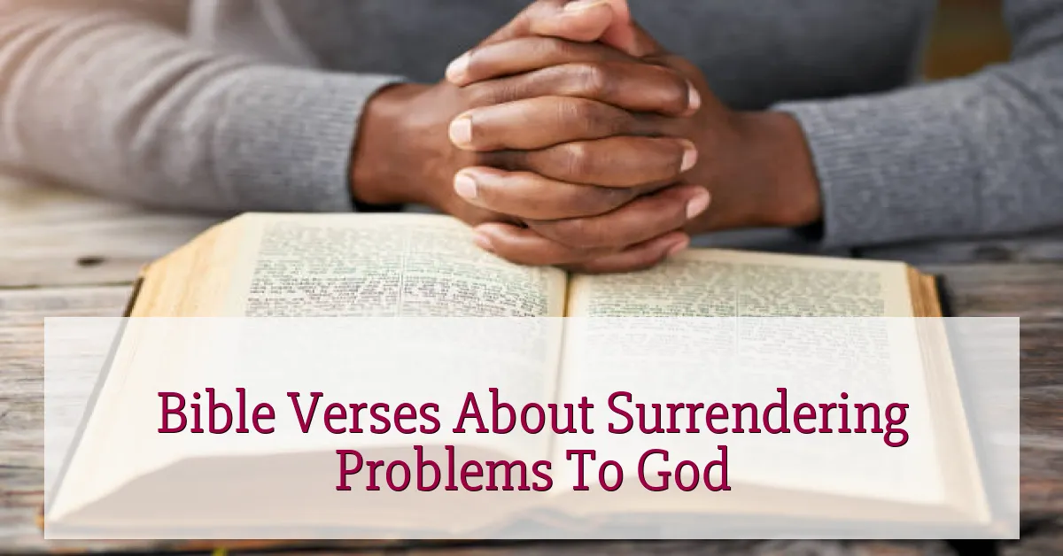 Bible Verses About Surrendering Problems To God