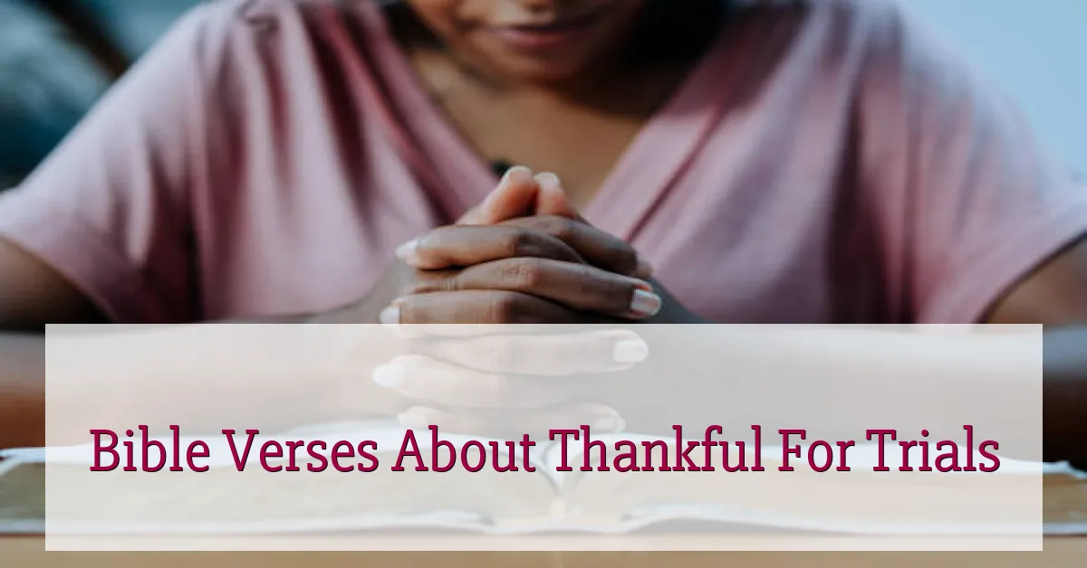 Bible Verses About Thankful For Trials