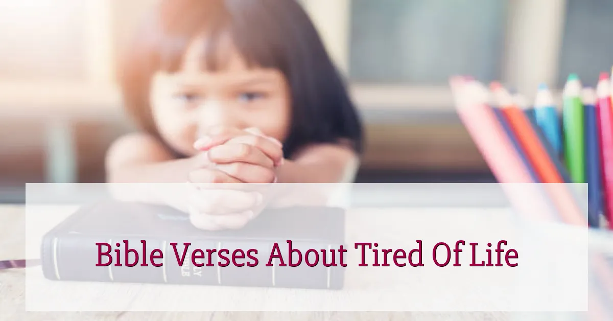 Bible Verses About Tired Of Life