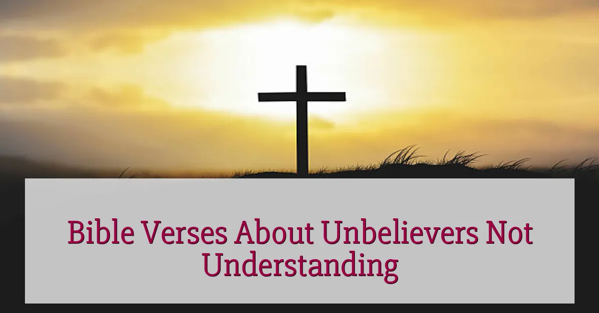 Bible Verses About Unbelievers Not Understanding