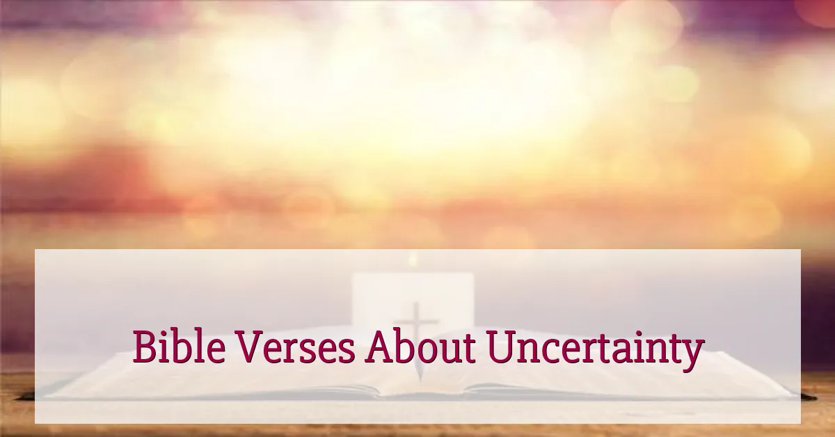 Bible Verses About Uncertainty