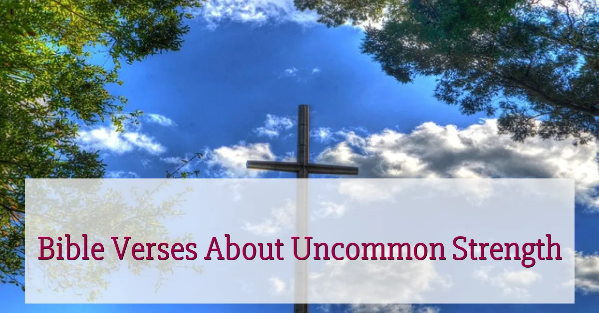 Bible Verses About Uncommon Strength