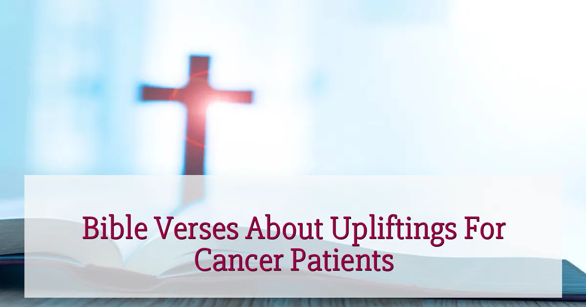 Bible Verses About Upliftings For Cancer Patients