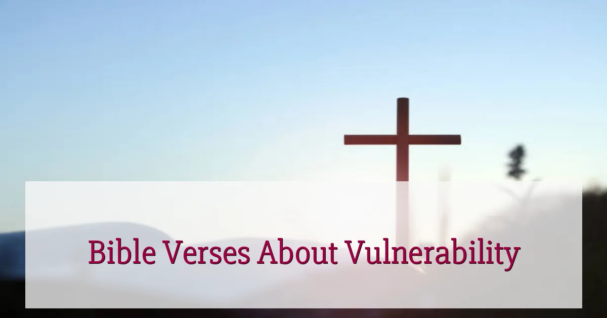 Bible Verses About Vulnerability