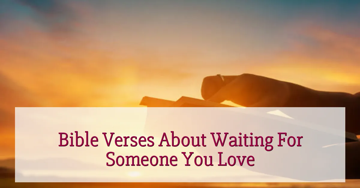 Bible Verses About Waiting For Someone You Love