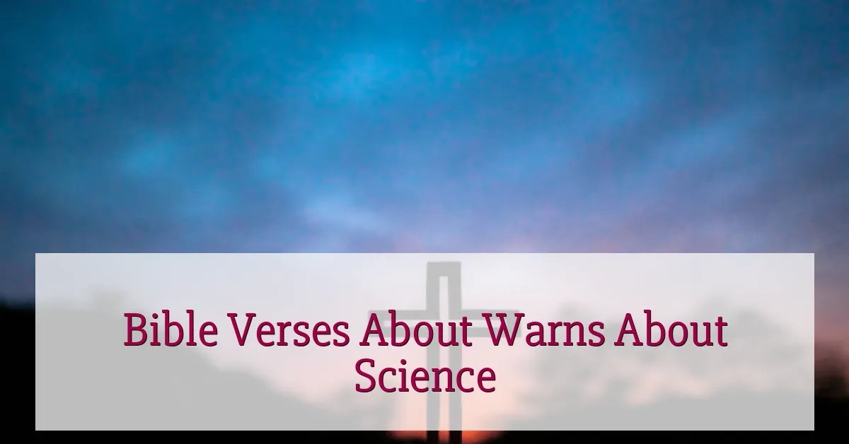 Bible Verses About Warns About Science